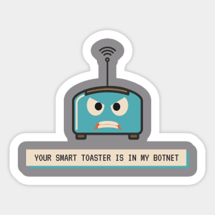 Your Smart Toaster Is in My Botnet | Geeky Hacker Shirt Sticker